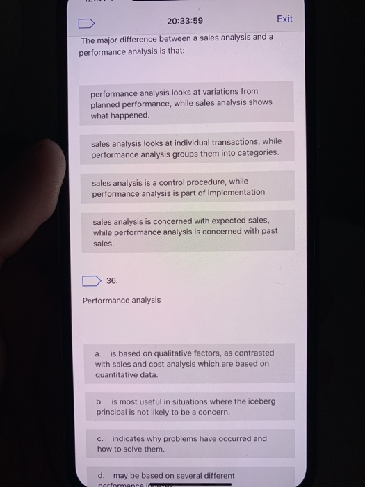 20:33:59 Exit The major difference between a sales analysis and a performance analysis is that: performance analysis looks at