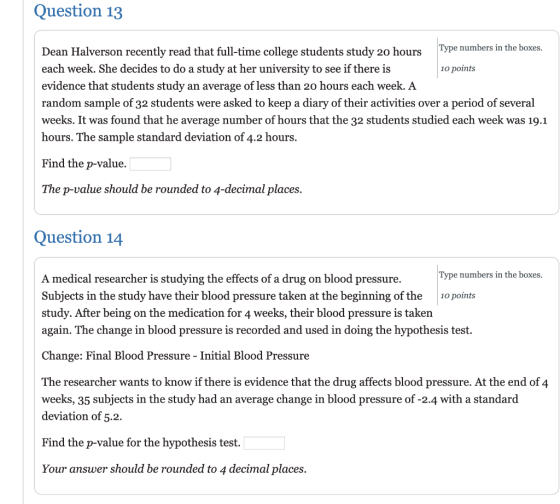 Question 13 Dean Halverson recently read that full-time college students study 20 hours Type numbers in the boxes. each week.