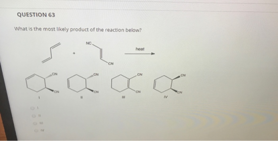 QUESTION 63 What is the most likely product of the reaction below? NC heat CN CH CN CN *CN CN CN CN HII IV