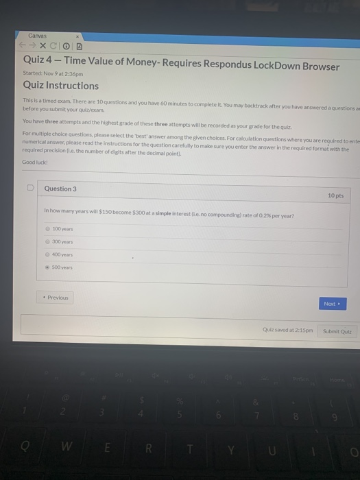 Canvas XCIOD Quiz 4-Time Value of Money- Requires Respondus LockDown Browser Started: Nov 9 at 2:36pm Quiz Instructions This