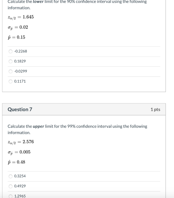 Calculate the lower limit for the 90% confidence interval using the following information. za/2 = 1.645 O p = 0.02 P = 0.15 0