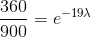 \frac{360}{900}= e^{- 19\lambda}