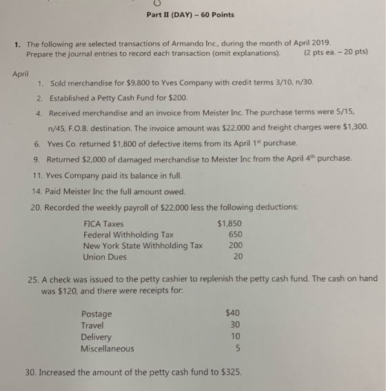 Part II (DAY)-60 Points month of April 2 Prepare the journal entries to record each transaction (omit explanations). (2 pts e