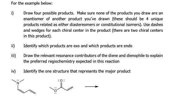 For the example below: i) Draw four possible products. Make sure none of the products you draw are an enantiomer of another p