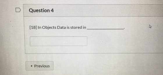 Question 4 [18] In Objects Data is stored in Previous