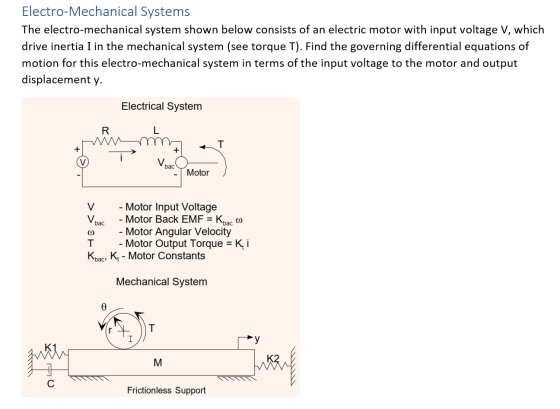 Electro-Mechanical Systems The electro-mechanical system shown below consists of an electric motor with input voltage V, whic