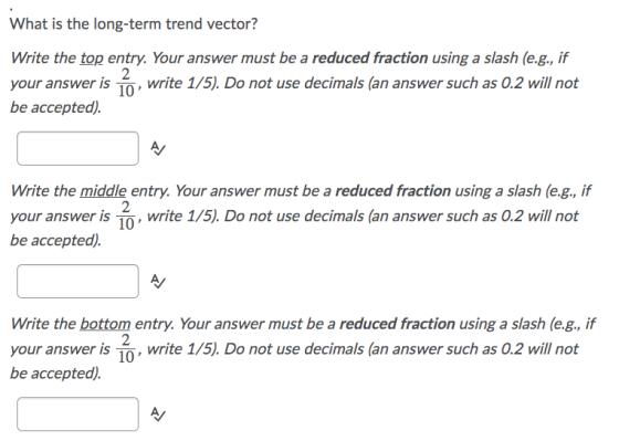 What is the long-term trend vector? Write the top entry. Your answer must be a reduced fraction using a slash (e.g., if your