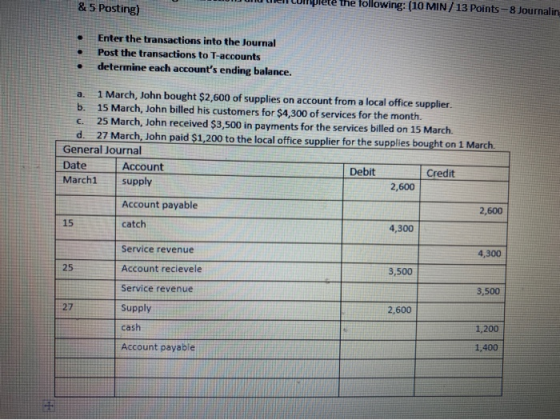& 5 Posting) lete the following: (10 MIN / 13 Points - 8 Journalin . Enter the transactions into the Journal Post the transac