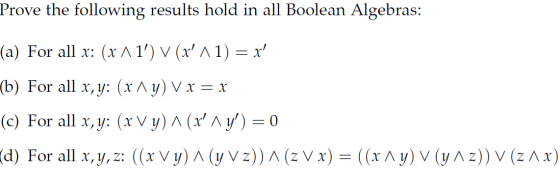 Prove the following results hold in all Boolean Algebras: (a) For all x: (x A1) V (x 11) = x (b) For all x,y: (x A y) V x