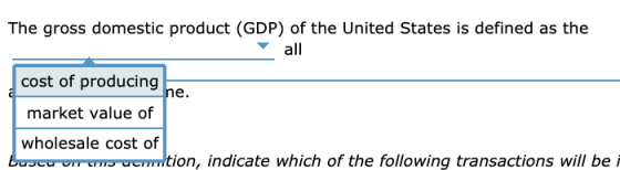 The gross domestic product (GDP) of the United States is defined as the all cost of producing ne. market value of wholesale c