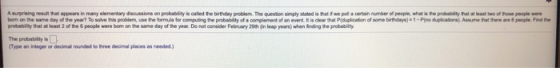 A surprising result that appears in many elementy discussion on probability is called the birthday problem. The question simp