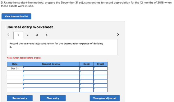 3. Using the straight-line method, prepare the December 31 adjusting entries to record depreciation for the 12 months of 2018