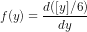 f(y) =\frac{d([y]/6)}{dy}