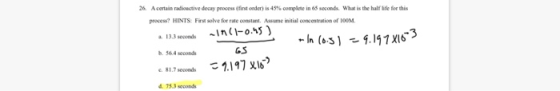 26, A certam radiou tive decay process fint order) is 45% complete in 66 secon s. what is the half ase for this process? HIN
