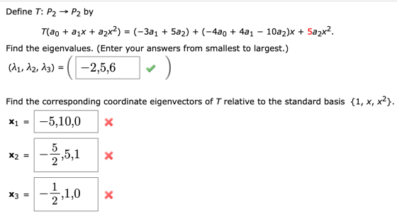 Define T: P2 → P2 by T(ao + a1x + a2x2) = (-3a1 + 5a2) + (-420 + 421 – 10a2)x + 5a2x2. Find the eigenvalues. (Enter your answ