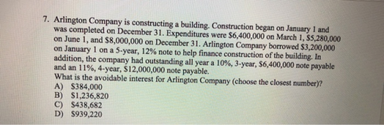 7. Arlington Company is constructing a building. Construction began on January 1 and was completed on December 31. Expenditur