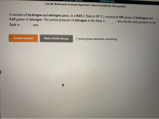 (References) Use the References to access important values if needed for this question. A mixture of hydrogen and nitrogen ga