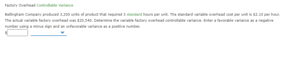 Factory Overhead Controllable Variance Bellingham Company produced 3,200 units of product that required 3 standard hours per