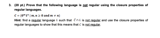 3. (20 pt.) Prove that the following language is not regular using the closure properties of regular languages. C = {01|m,n