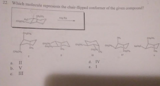 22. Which molecule represents the chair-tripper plecule represents the chair-flipped conformer of the given compound CHOH Н .
