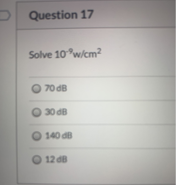 Question 17 Solve 10-w/cm2 70 dB O 30 dB 140 dB O 12 dB