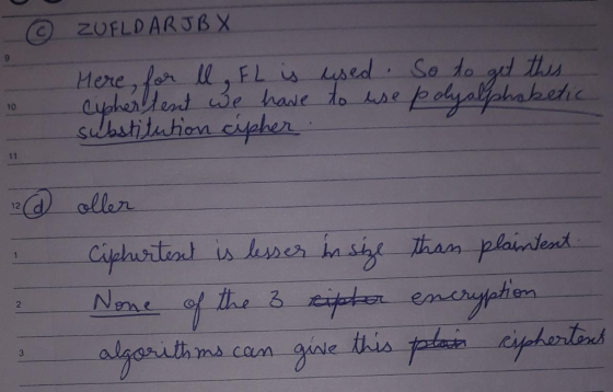 © ZUFLDARIB X Here for ll, FL is used. So do get this cipher tent we have to use polyalphabetic substitution cipher @ aller C