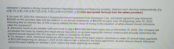 Johnstone Company is facing several decisions regarding investing and financing activities. Address each decision independent