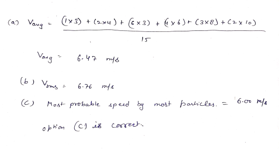 (a) Vang (1X3) + (2x4) + 6 x x3) + Ex6)+ (348) + (2x10) 15 Vang 6.47 ms (b) Voms = 6-76 mys (C) Most probable speed by most p