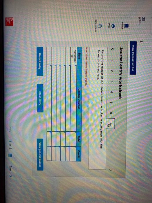 20 points 3. View transaction list eBook Journal entry worksheet 1 2 3 4 5 6 Print 799 D Record the receipt of U.S. dollars f