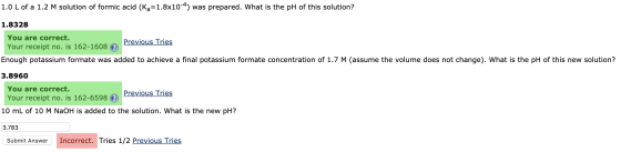 1.0 L of a 1.2 M solution of formic acid (Ka=1.8x10-4) was prepared. What is the pH of this solution? 1.8328 You are correct.