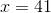 x=41