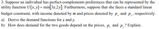 3. Suppose an individual has perfect-complements preferences that can be represented by the utility function U(x,y)= min[3x,2