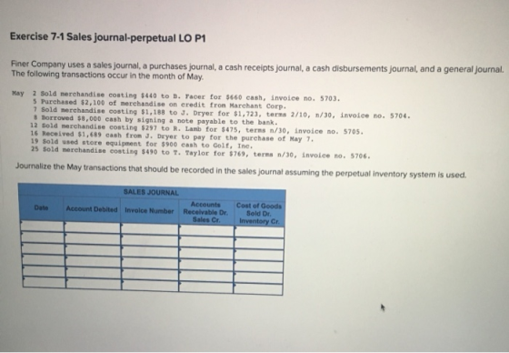 Exercise 7-1 Sales journal-perpetual LO P1 Finer Company uses a sales journal, a purchases journal, a cash receipts journal,