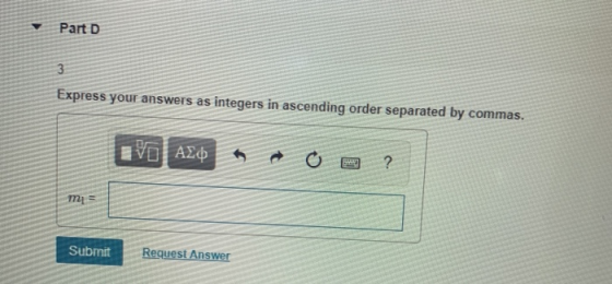 Part D Express your answers as integers in ascending order separated by commas. IVO AZÚ A A O B ? m = Submit Request Answer