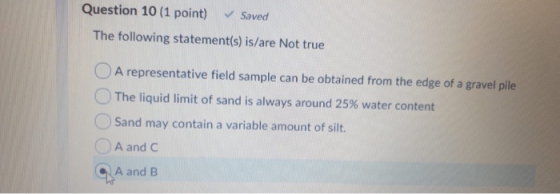 Question 10 (1 point) Saved The following statement(s) is/are Not true O A representative field sample can be obtained from t