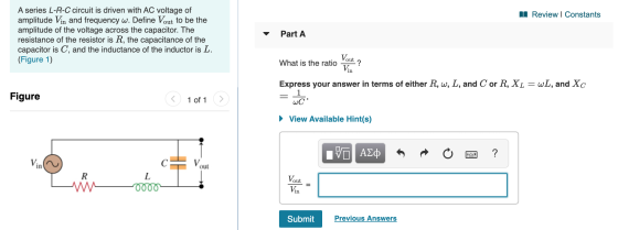 Review | Constants A series L-R-C circuit is driven with AC voltage of amplitude Vin and frequency w. Define Vout to be the a