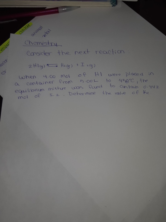 celular animal retal respir rocor Chemistry Consider the next reaction : 2 Hlig) & H2(g) + I 2(g) when 4.00 mol of HI were pl