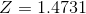 Z=1.4731