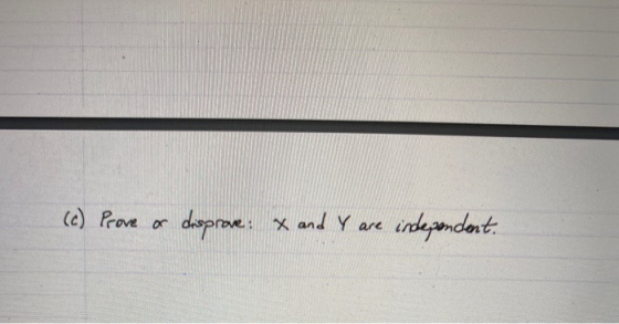 (c) Prove or disprove: X and Y are independent.