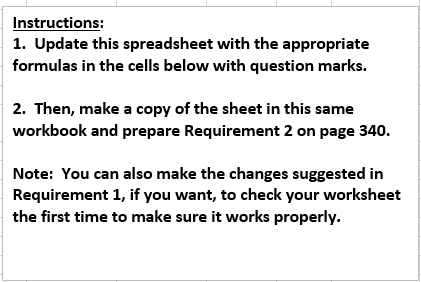 Instructions: 1. Update this spreadsheet with the appropriate formulas in the cells below with question marks. 2. Then, make