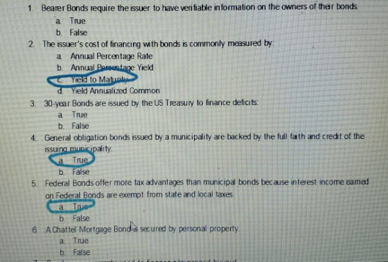 1 Bearer Bonds require the issuer to have verifiable information on the owners of ther bonds a True b. False 2. The issuers