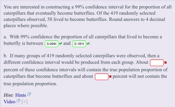 You are interested in constructing a 99% confidence interval for the proportion of all caterpillars that eventually become bu