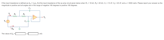 If the input impedance is defined as Zin = Vs/s, find the input impedance of the op amp circuit given below when R1 = 19 kN,