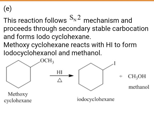 (e) S2 mechanism and This reaction follows proceeds through secondary stable carbocation and forms lodo cyclohexane. Methoxy