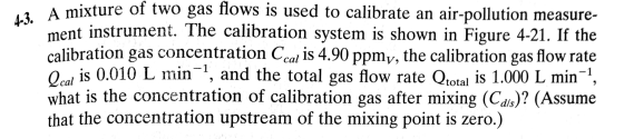 A mixture of two gas flows is used to calibrate an air-pollution measure- ment instrument. The calibration system is shown in