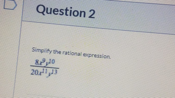 Question 2 in INI HHH Simplify the rational expression. or38 20/11,13