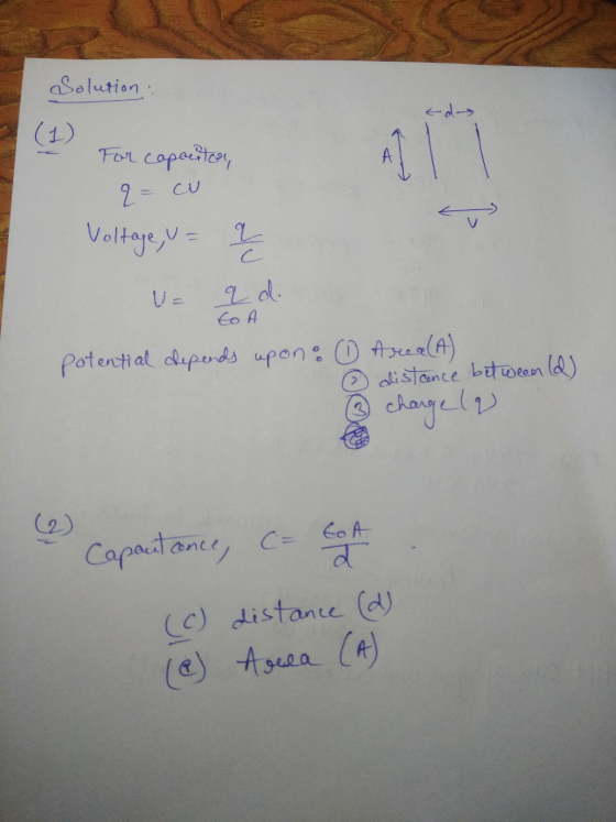 Solution ج- لم سے (1) For capacitor, q= CU Voltage, u = 9 q d. to A potential depends upon : 0 Ascea (A) distance between (d)