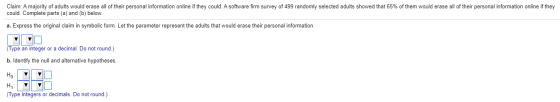 Claim: A majority of adults would erase all of their personal information online if they could. A software firm survey of 499
