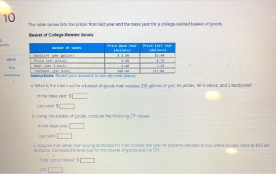 10 The table below lists the prices from last year and the base year for a college-related basket of goods. Basket of College