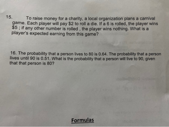 15. To raise money for a charity, a local organization plans a carnival game. Each player will pay $2 to roll a die. If a 6 i